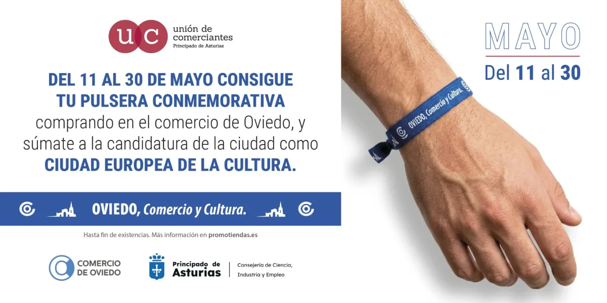 El comercio de Oviedo vuelve a demostrar que forma parte activa de la vida de la ciudad. Del 11 al 30 de mayo, los establecimientos participantes impulsan una acción especial vinculada a la candidatura de Oviedo como Ciudad Europea de la Cultura, bajo el lema: Oviedo, Comercio y Cultura La iniciativa consiste en una pulsera conmemorativa que las personas podrán conseguir comprando en el comercio de Oviedo, convirtiéndose así en un símbolo visible de apoyo a la candidatura cultural de la ciudad. Con esta acción, el comercio ovetense quiere reforzar su papel como parte esencial de la identidad urbana. Los comercios no son solo espacios de compra: son lugares de encuentro, de relación con los vecinos, de actividad en las calles y de construcción de ciudad. El comercio de Oviedo también es cultura La cultura no vive únicamente en los grandes equipamientos o en los eventos institucionales. También está presente en el día a día de los barrios, en los escaparates, en las calles con vida, en los establecimientos que llevan años formando parte de la memoria colectiva de Oviedo y en quienes cada día levantan la persiana para atender a sus clientes. Por eso, esta acción quiere hacer visible que el comercio de proximidad también contribuye a una ciudad más dinámica, más participativa y más conectada con su ciudadanía. Una pulsera para apoyar un proyecto de ciudad La pulsera conmemorativa nace como un pequeño gesto, pero con un significado importante: unir al comercio de Oviedo con una candidatura que pertenece al conjunto de la ciudad. Del 11 al 30 de mayo, comprar en los comercios participantes permitirá conseguir esta pulsera y sumarse a una iniciativa que refuerza el vínculo entre comercio, cultura y ciudad. La campaña aparece recogida en el cartel promocional con el mensaje “Comprar en el comercio de Oviedo tiene premio” y la referencia a “Oviedo, Comercio y Cultura”. Comercio, ciudad y cultura Desde la Unión de Comerciantes seguimos defendiendo el papel del comercio como motor económico, social y urbano. Cada compra en el comercio de Oviedo contribuye a mantener calles vivas, empleo, atención cercana y una ciudad con identidad propia. Con esta acción, el comercio ovetense se suma a la candidatura cultural de la ciudad y anima a la ciudadanía a participar. Del 11 al 30 de mayo, consigue tu pulsera conmemorativa comprando en el comercio de Oviedo. Oviedo, Comercio y Cultura.